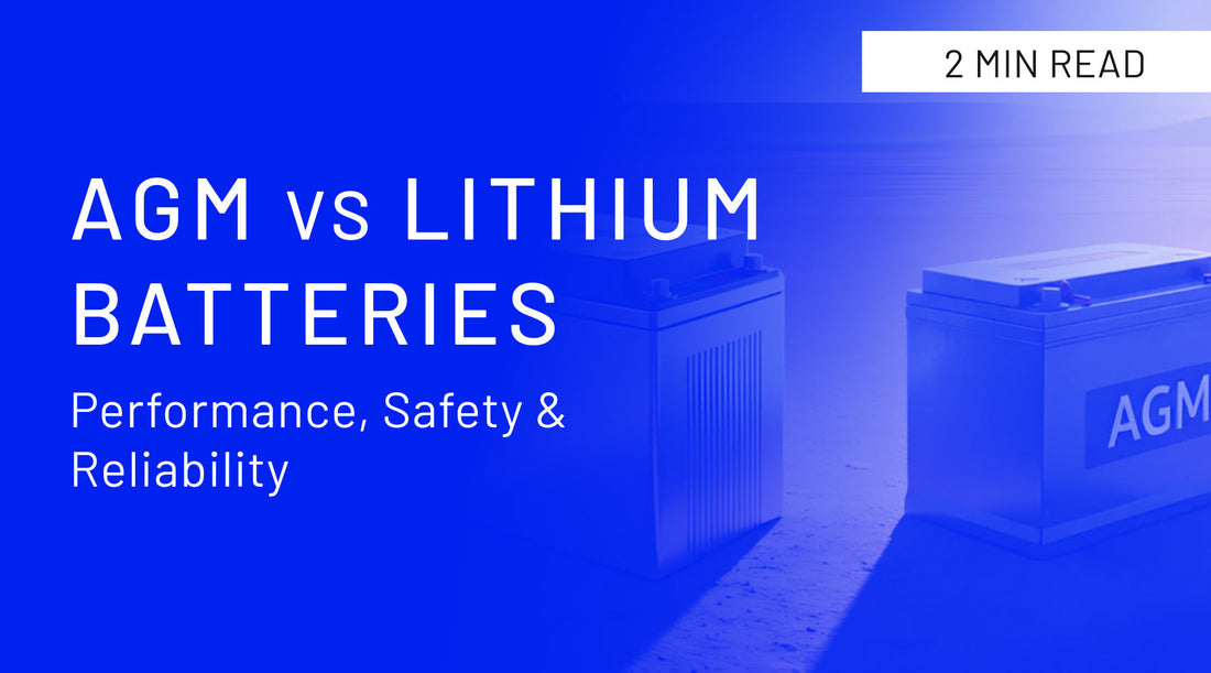 AGM VS LITHIUM BATTERIES: PERFORMANCE, SAFETY, AND RELIABILITY