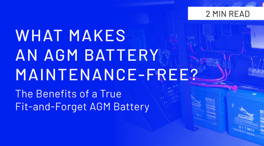 What Makes an Agm Battery Maintenance-free? And Why It Matters